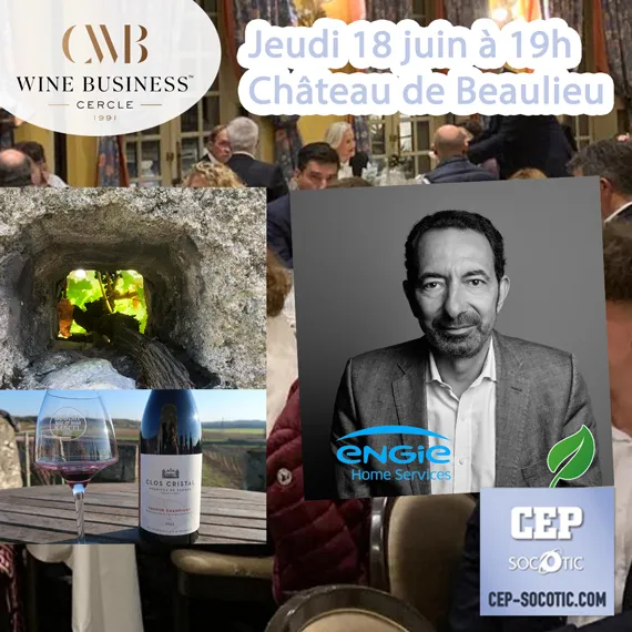 Engie Home Services & Le Clos Cristal, invités d'honneur du Cercle Wine Business de Tours le jeudi 18 juin à 19h | | Actu CEP-SOCOTIC agence de communication et de transformation digitale